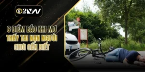 6 Điềm Báo Khi Mơ Thấy Tai Nạn Người Chơi Cần Biết