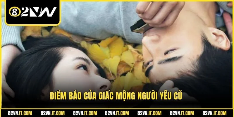 Điềm báo của giấc mộng người yêu cũ