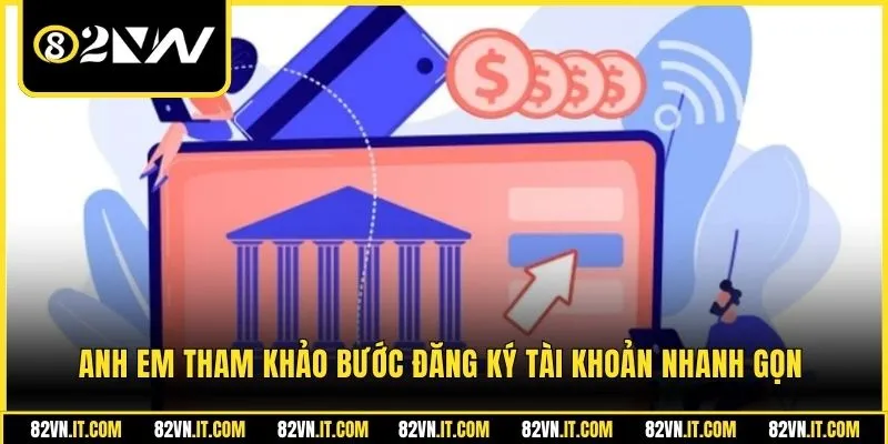 Anh em tham khảo bước đăng ký tài khoản nhanh gọn
