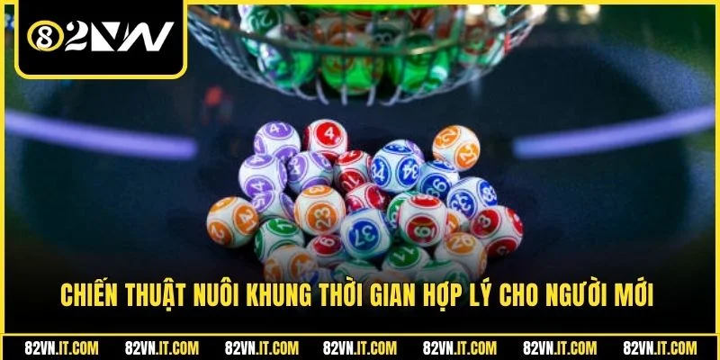 Chiến thuật nuôi khung thời gian hợp lý cho người mới