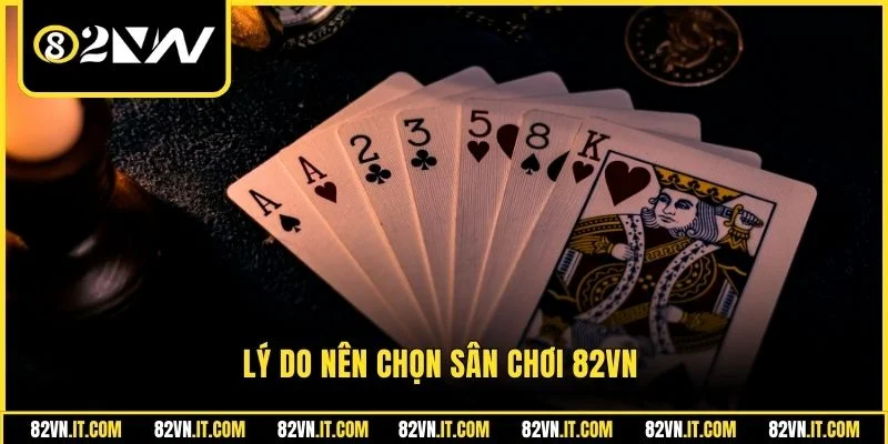 Lý do nên chọn sân chơi 82vn