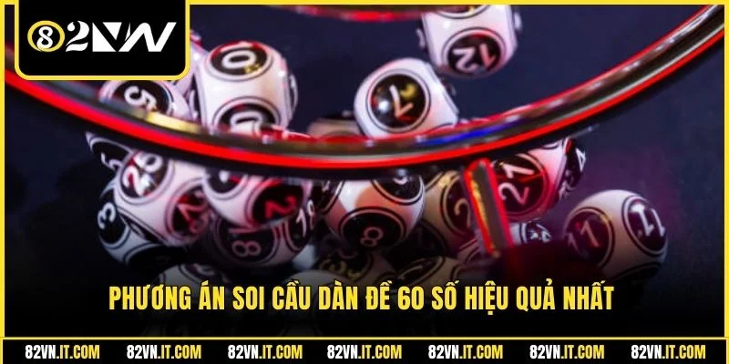Phương án soi cầu dàn đề 60 số hiệu quả nhất