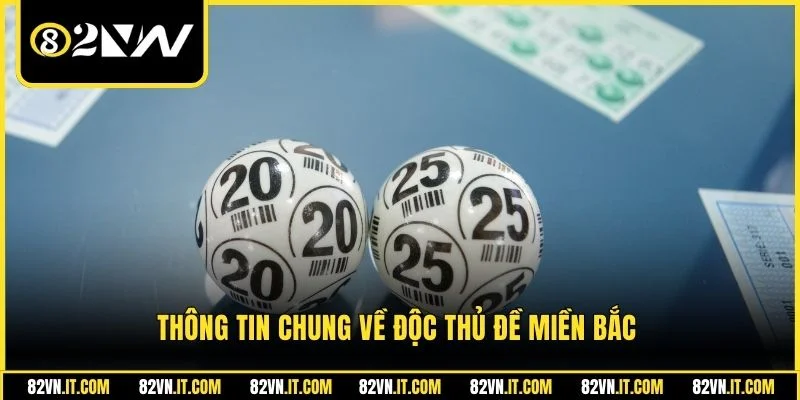 Thông tin chung về độc thủ đề miền Bắc